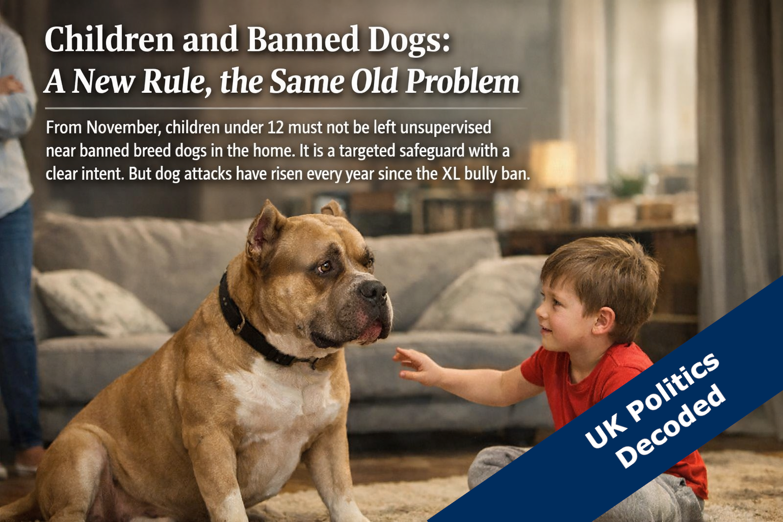 A child and a large dog in a domestic setting, illustrating the new supervision rule for children under 12 around banned dog breeds in England and Wales