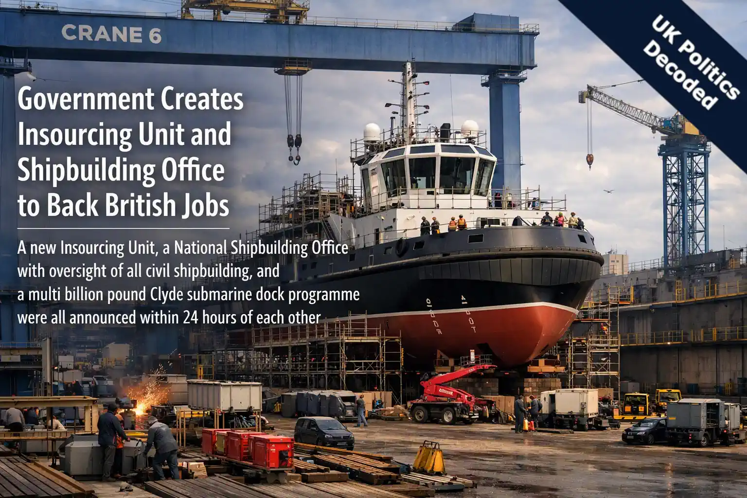 A new Insourcing Unit, a National Shipbuilding Office, and a multi billion pound Clyde dock deal, announced within 24 hours. Here's how they connect.
